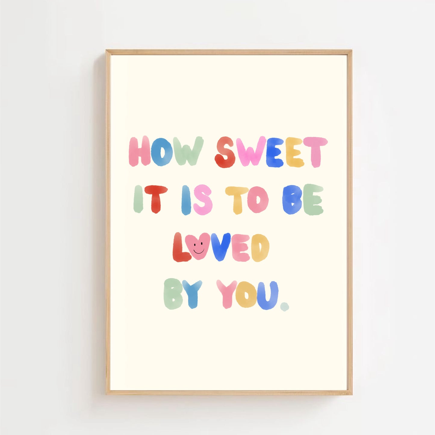 How sweet it is to be loved by you | Art print