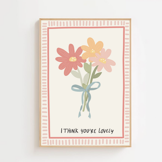 I think you’re lovely, Flowers | Art print