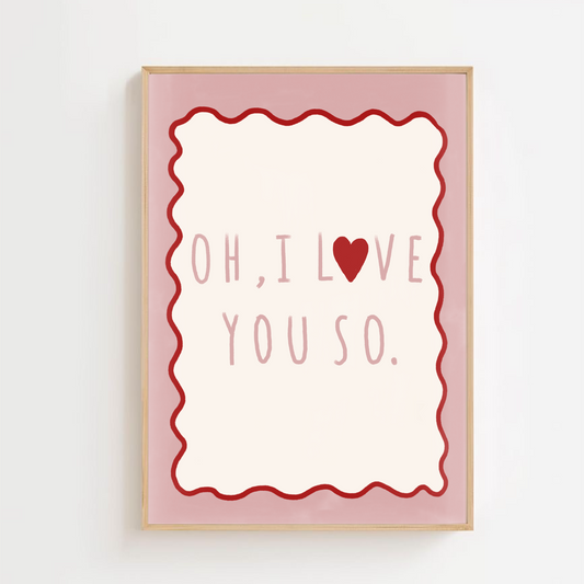 Oh i love you so | Art print