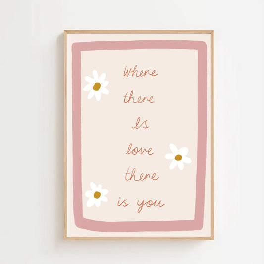 Where there is love, there is you | Art print
