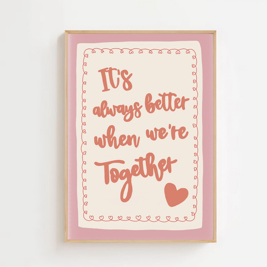 It’s always better when we’re together | Art print