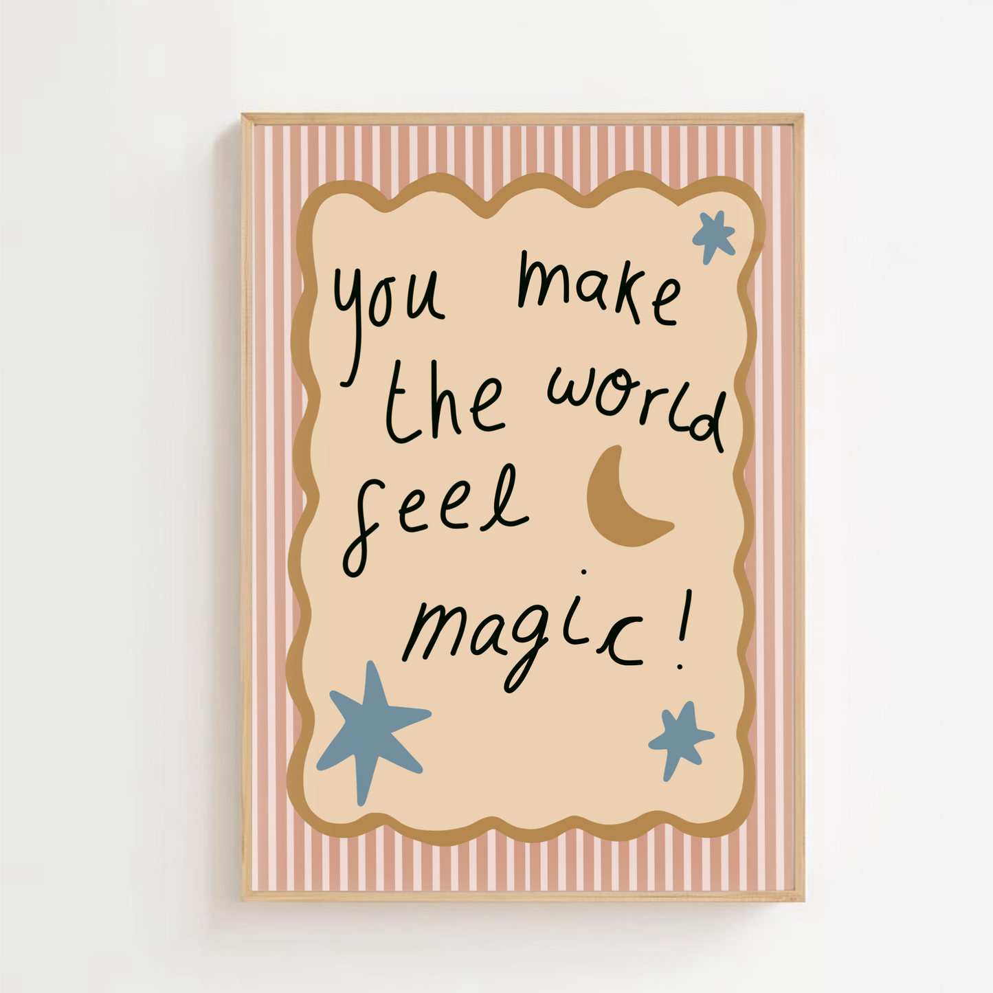 You make the world feel magic | Art print