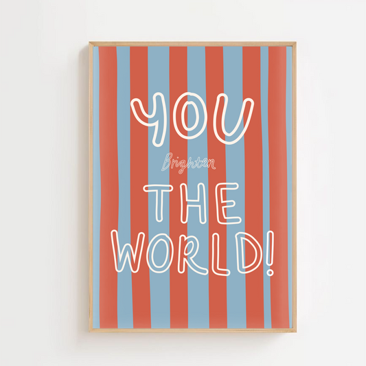 You brighten the world | Art print