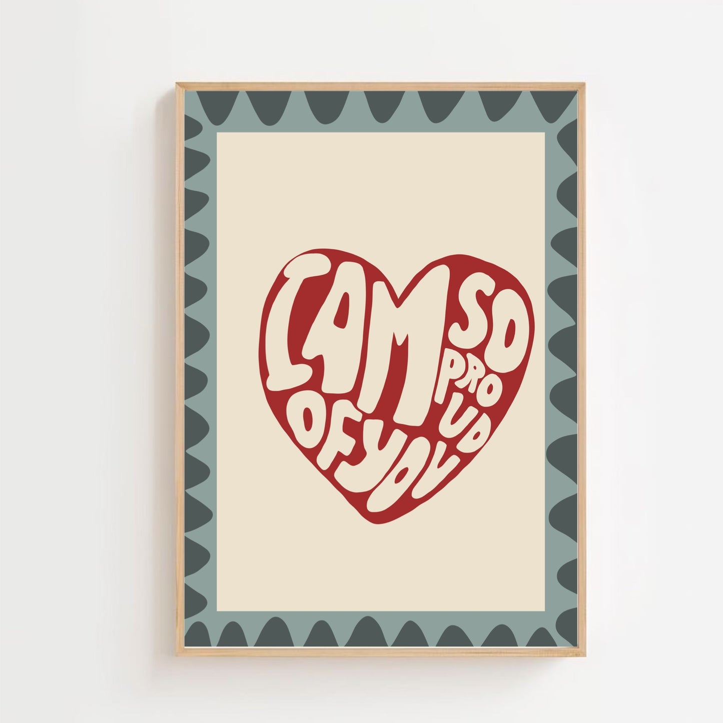 I am so proud of you | Art print