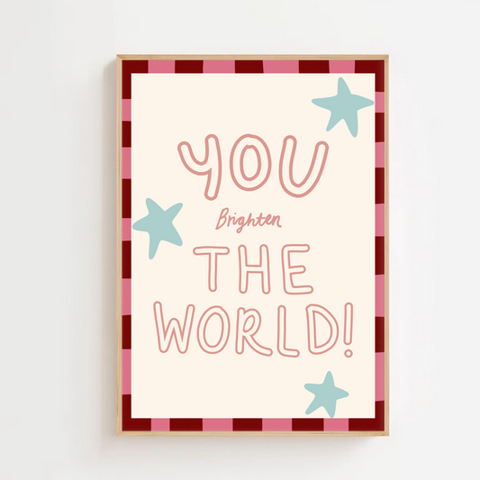 You brighten the world- pink | Art print