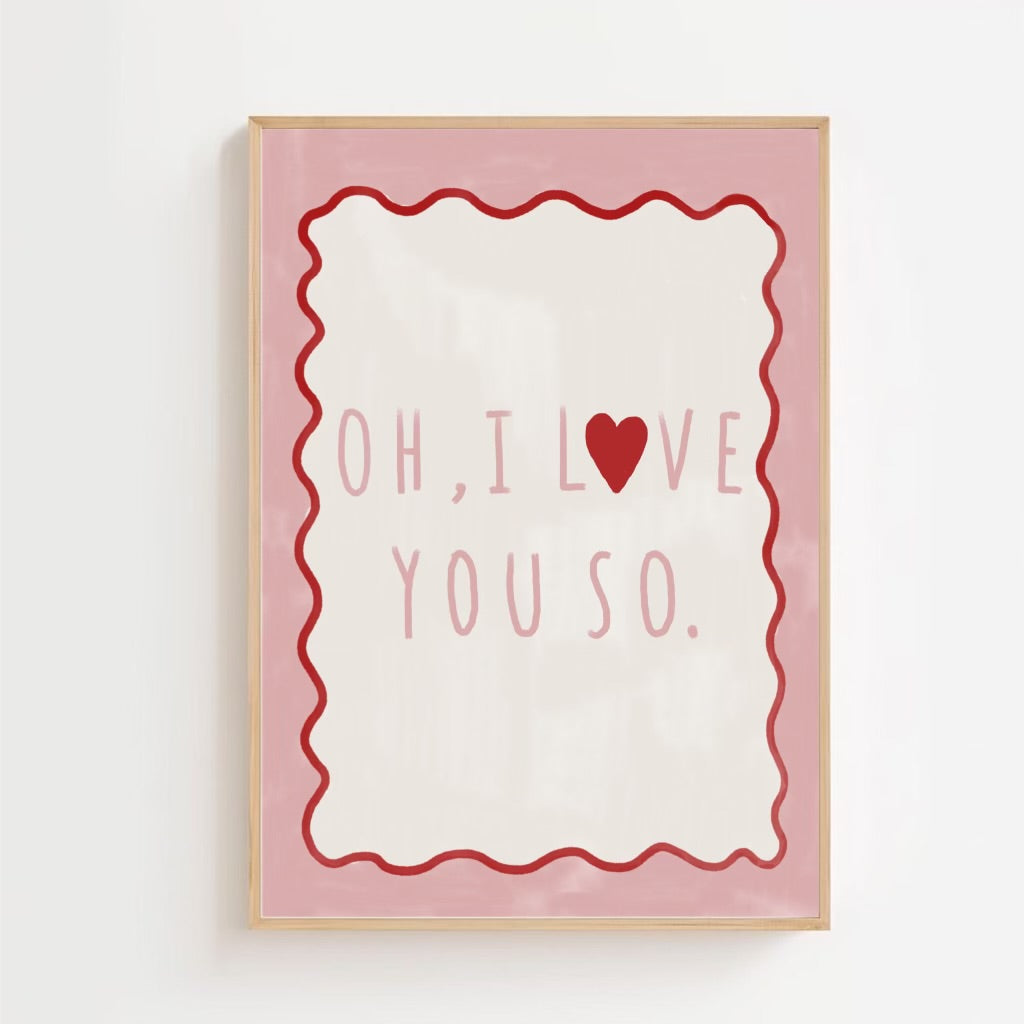 Oh i love you so | Art print