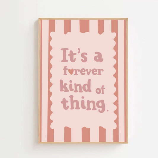 It’s a forever kind of thing | Art print