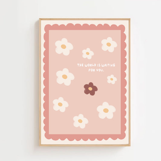 The world is waiting for you - Flower | Art print