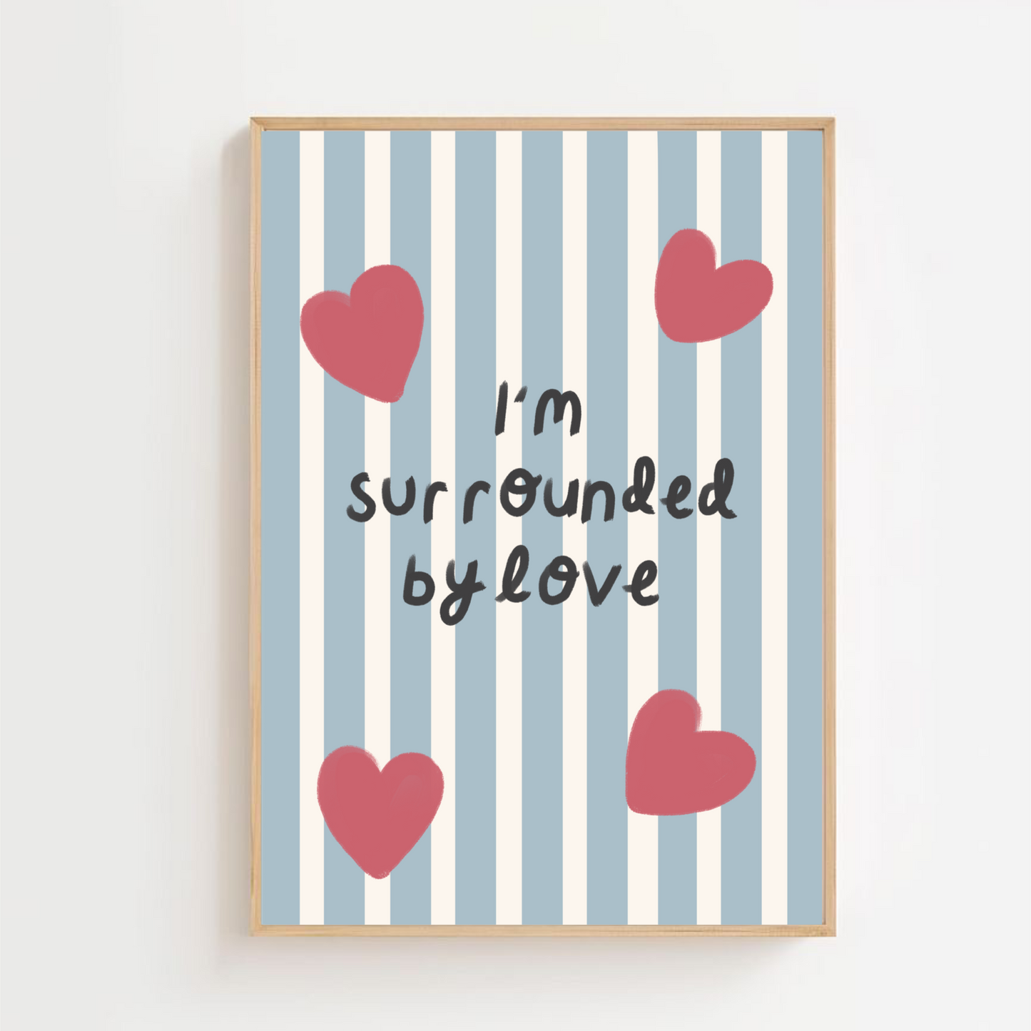 I’m surrounded by love | Art print