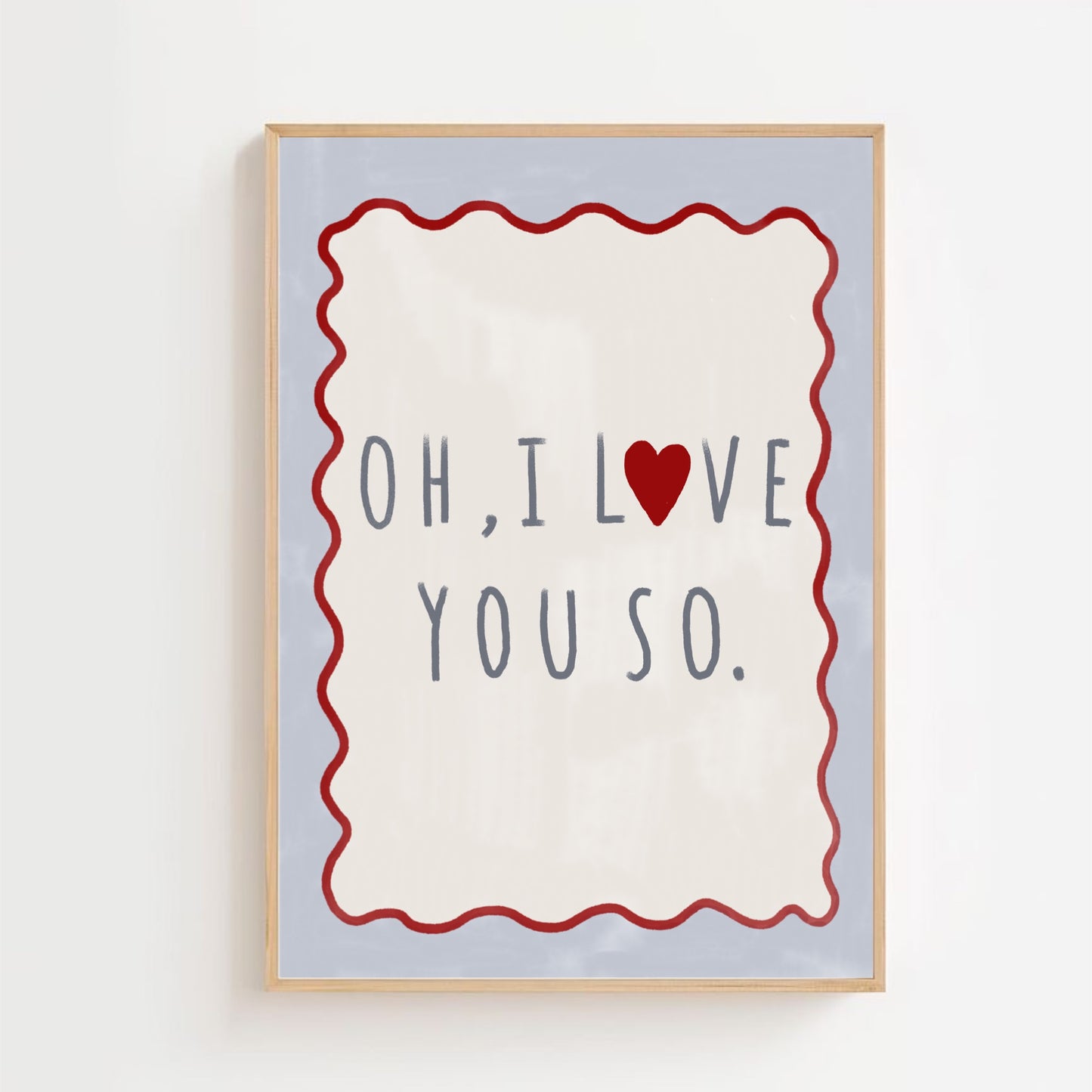 Oh i love you so | Art print